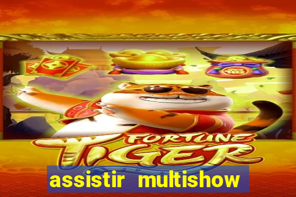 assistir multishow ao vivo de graca